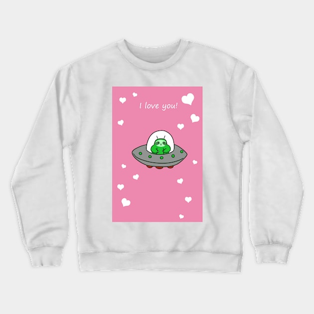 I Love You - Alien UFO Sloth Crewneck Sweatshirt by saradaboru